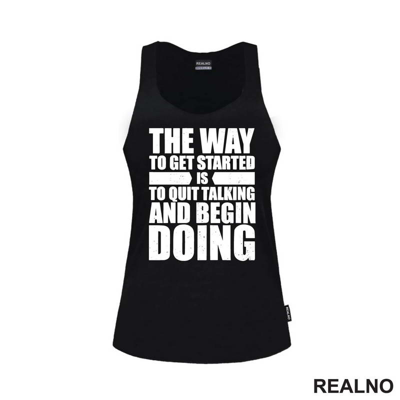 The Way To Get Started Is To Quit Talking And Begin Doing - Motivation - Quotes - Majica