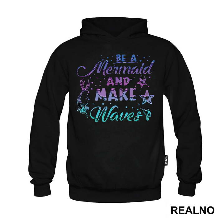 Be A Mermaid And Make Waves - Sirene - Mermaid - Majica
