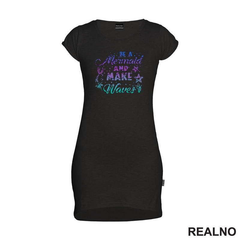 Be A Mermaid And Make Waves - Sirene - Mermaid - Majica