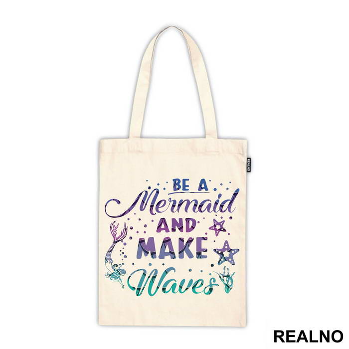 Be A Mermaid And Make Waves - Sirene - Mermaid - Majica
