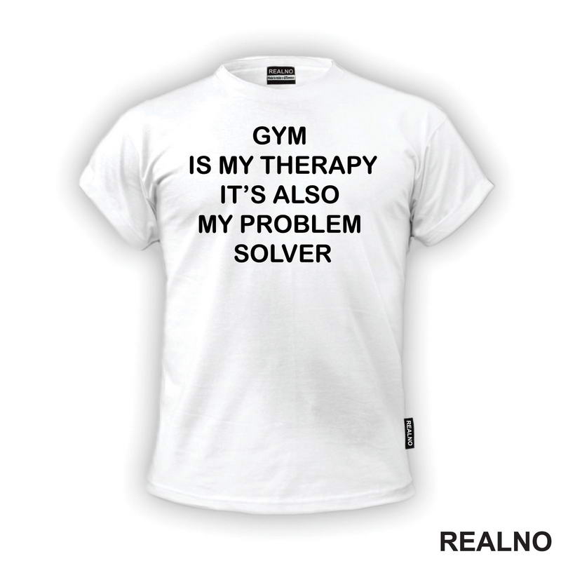 Gym Is My Therapy. It's Also My Problem Solver - Trening - Majica