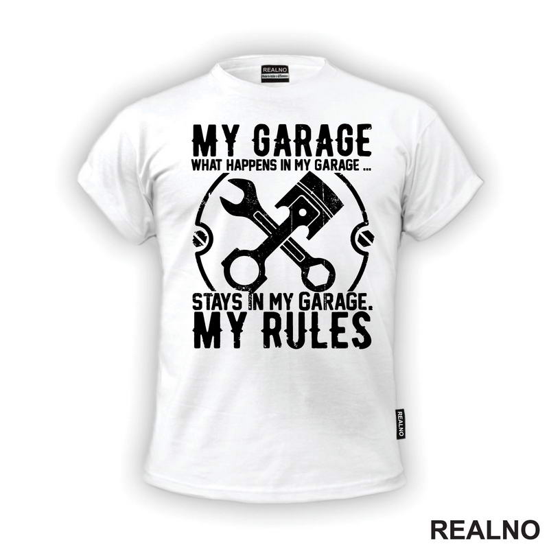 My Garage My Rules -  What Happenes In My Garage, Stay In My Garage - Radionica - Majstor - Majica