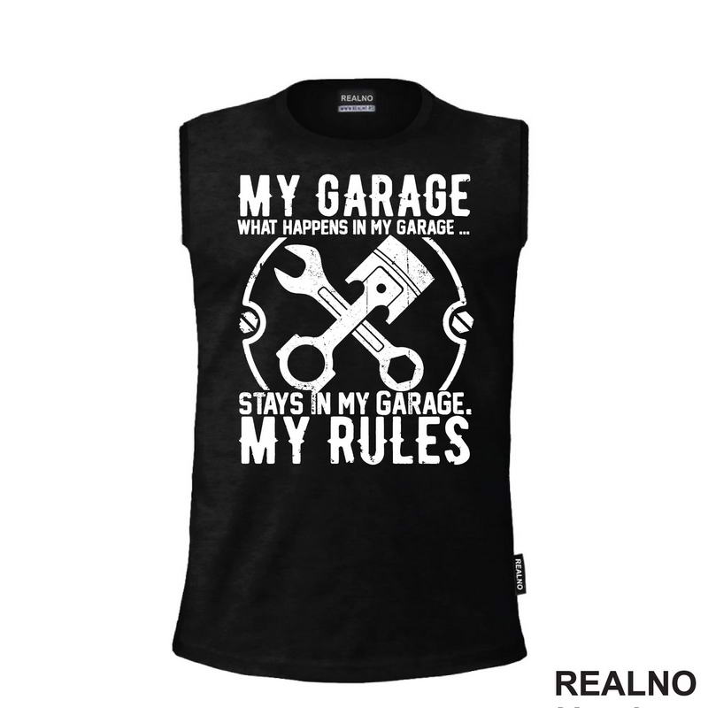 My Garage My Rules -  What Happenes In My Garage, Stay In My Garage - Radionica - Majstor - Majica