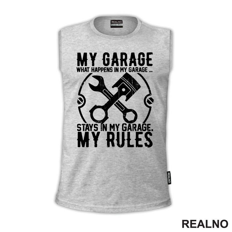 My Garage My Rules -  What Happenes In My Garage, Stay In My Garage - Radionica - Majstor - Majica