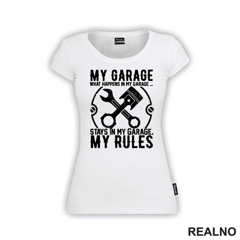 My Garage My Rules -  What Happenes In My Garage, Stay In My Garage - Radionica - Majstor - Majica