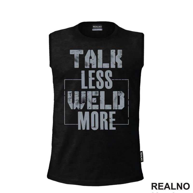 Talk Less, Weld More - Grey - Radionica - Majstor - Majica