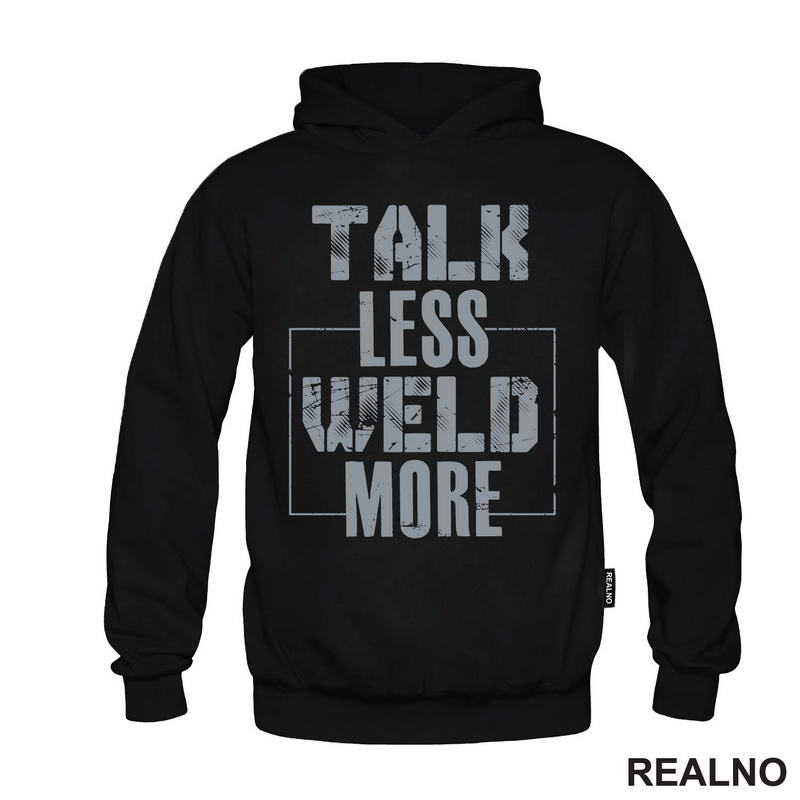 Talk Less, Weld More - Grey - Radionica - Majstor - Majica
