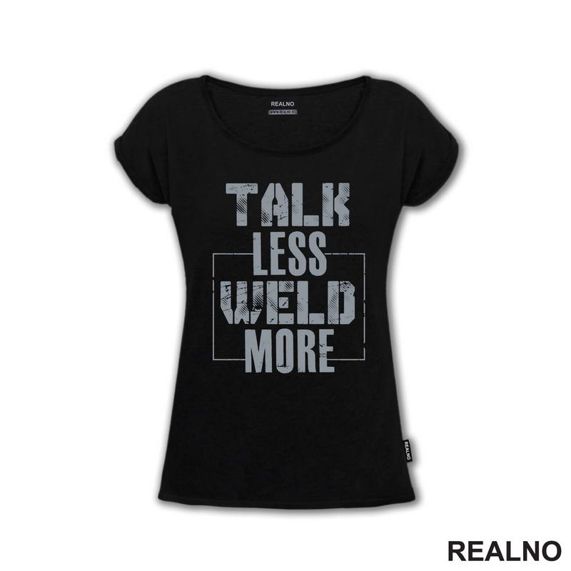 Talk Less, Weld More - Grey - Radionica - Majstor - Majica