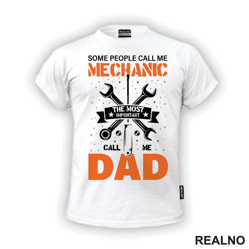 Some People Call Me Mechanic, The Most Important Call Me Dad - Radionica - Majstor - Majica