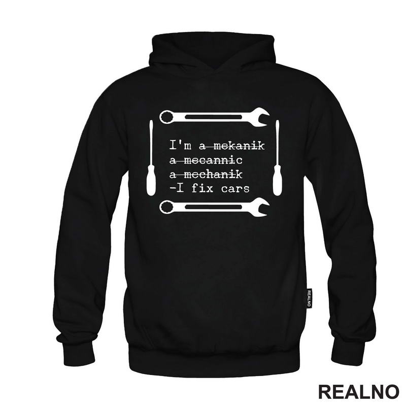 I'm A Mekanik, a Mecannic, A Mechanik - I Fix Cars - Radionica - Majstor - Majica