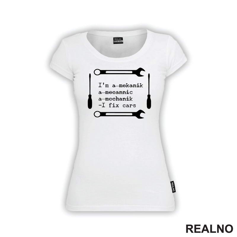 I'm A Mekanik, a Mecannic, A Mechanik - I Fix Cars - Radionica - Majstor - Majica