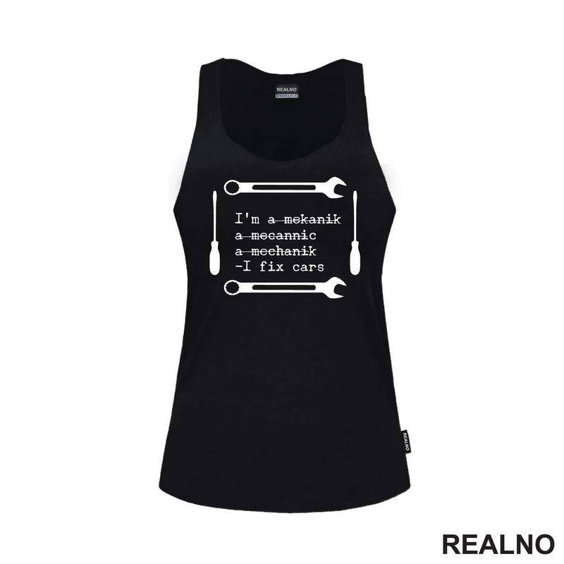 I'm A Mekanik, a Mecannic, A Mechanik - I Fix Cars - Radionica - Majstor - Majica