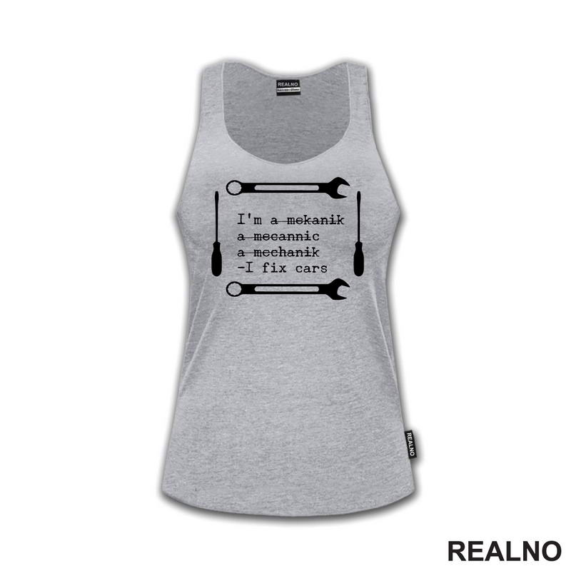 I'm A Mekanik, a Mecannic, A Mechanik - I Fix Cars - Radionica - Majstor - Majica