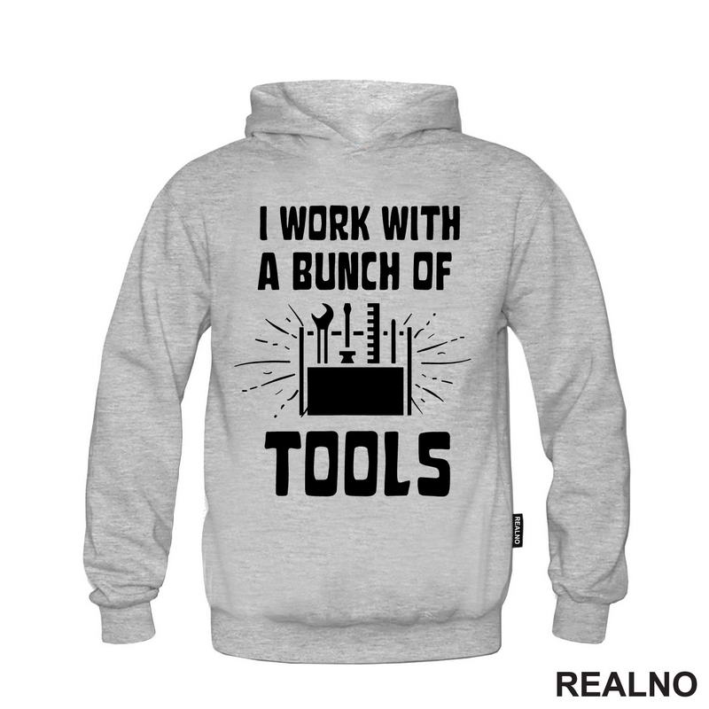 I Work With A Bunch Of Tools - Bag - Radionica - Majstor - Majica