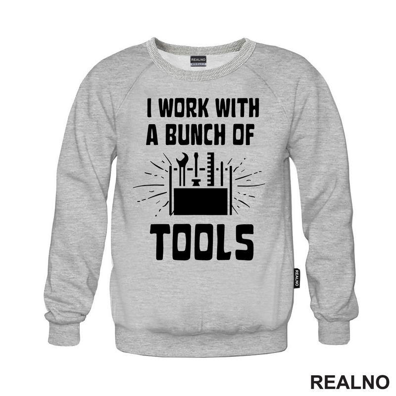 I Work With A Bunch Of Tools - Bag - Radionica - Majstor - Majica