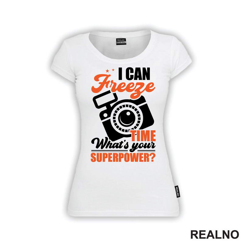 I Can Freeze Time. What's Your Superpower? - Orange - Flash - Photography - Majica