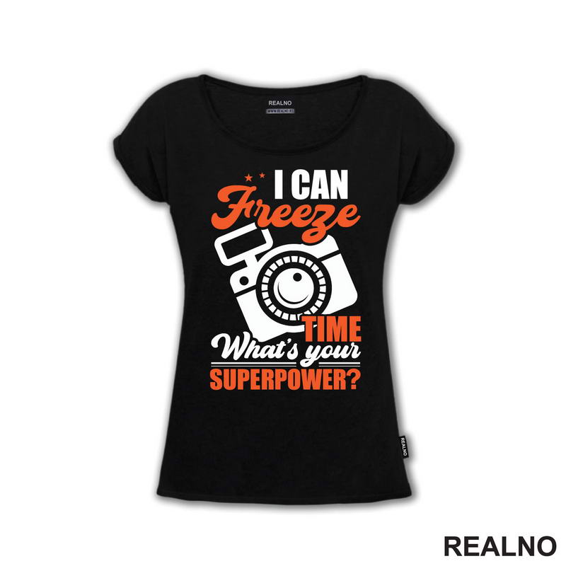 I Can Freeze Time. What's Your Superpower? - Orange - Flash - Photography - Majica