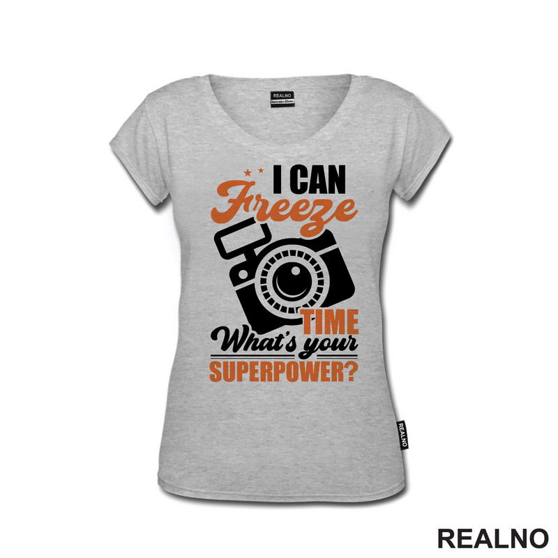 I Can Freeze Time. What's Your Superpower? - Orange - Flash - Photography - Majica