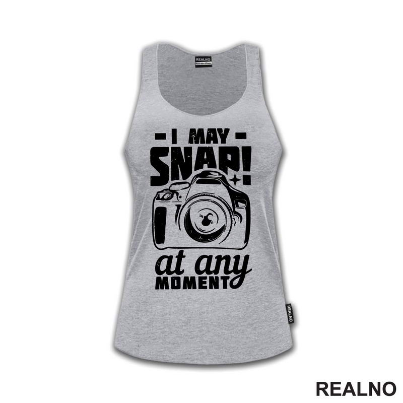 I May Snap! At Any Moment - Photography - Majica