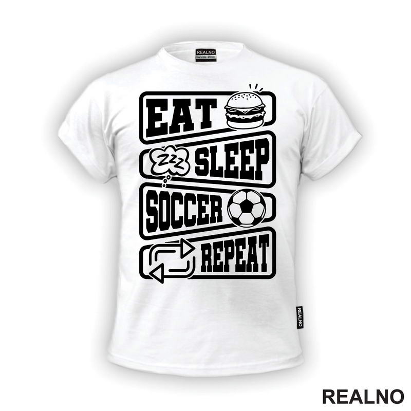 Eat, Sleep, Soccer, Repeat - Symbols - Sport - Fudbal - Majica