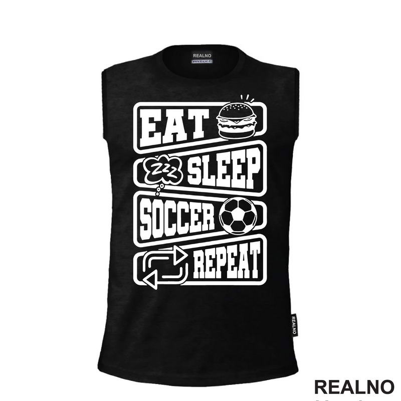 Eat, Sleep, Soccer, Repeat - Symbols - Sport - Fudbal - Majica