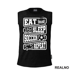 Eat, Sleep, Soccer, Repeat - Symbols - Sport - Fudbal - Majica