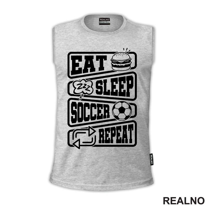 Eat, Sleep, Soccer, Repeat - Symbols - Sport - Fudbal - Majica