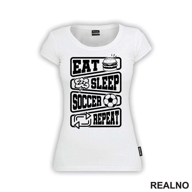 Eat, Sleep, Soccer, Repeat - Symbols - Sport - Fudbal - Majica