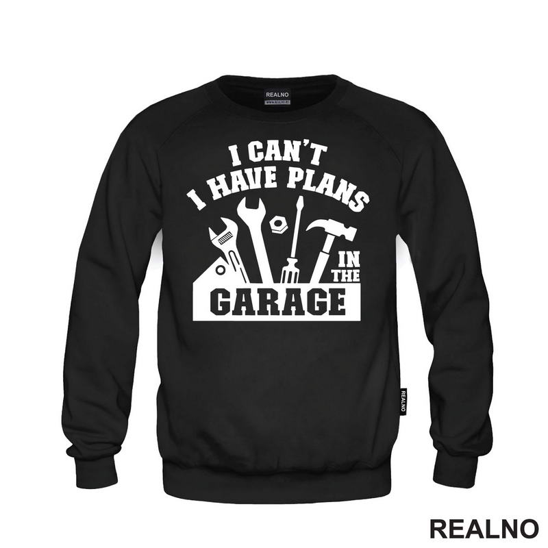 I Can't. I Have Plans In The Garage - Tools - Radionica - Majstor - Majica