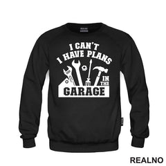 I Can't. I Have Plans In The Garage - Tools - Radionica - Majstor - Majica