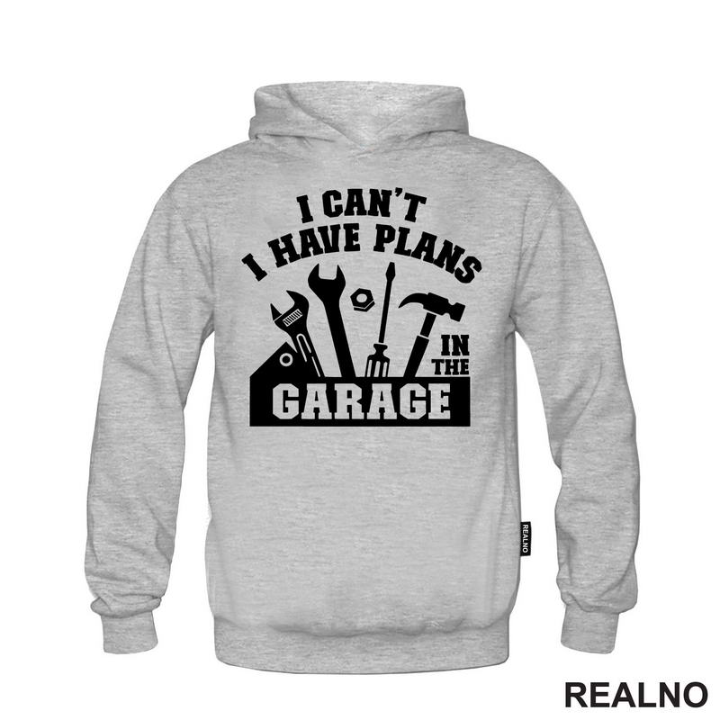 I Can't. I Have Plans In The Garage - Tools - Radionica - Majstor - Majica