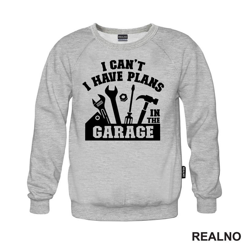 I Can't. I Have Plans In The Garage - Tools - Radionica - Majstor - Majica