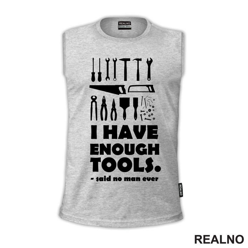 I Have Enough Tools. Said No Man Ever - Radionica - Majstor - Majica