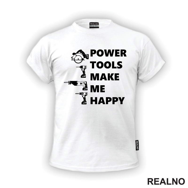 Power Tools Make Me Happy - Radionica - Majstor - Majica