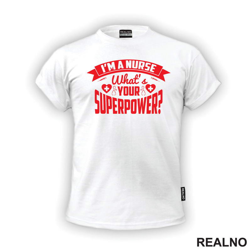 I'm A Nurse. What's Your Superpower? - Red - Quotes - Majica