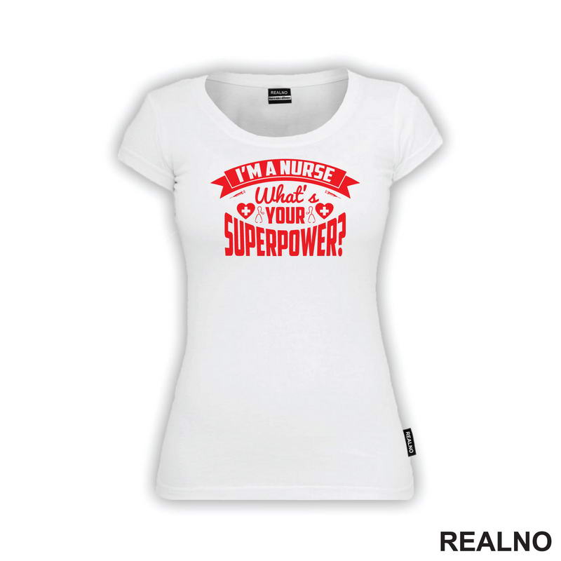 I'm A Nurse. What's Your Superpower? - Red - Quotes - Majica