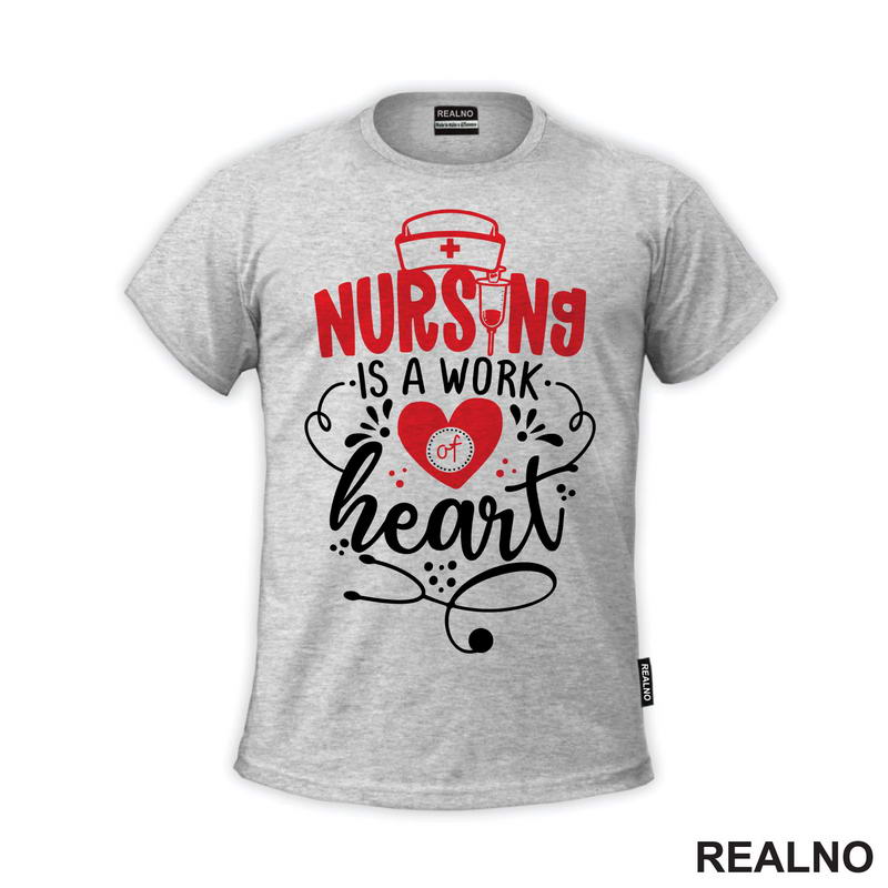 Nursing Is a Work Of Heart - Quotes - Majica