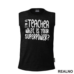 I'm A Teacher. What Is Your Superpower? - Quotes - Majica
