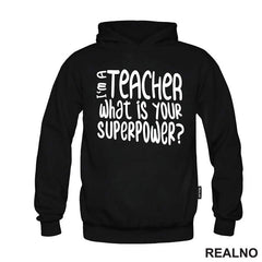 I'm A Teacher. What Is Your Superpower? - Quotes - Majica
