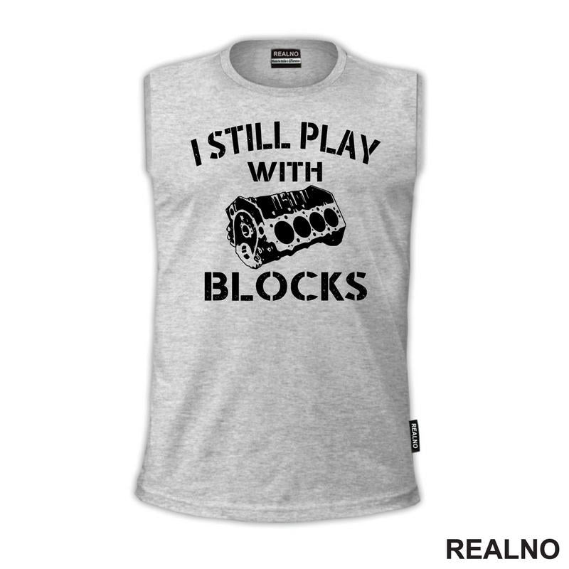 I Still Play With Blocks - Motor - Radionica - Majstor - Majica