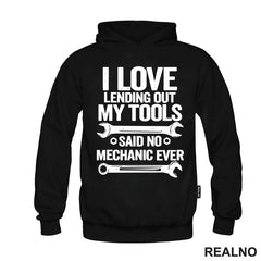I Love Lending Out My Tools. Said No Mechanic Ever - Radionica - Majstor - Majica