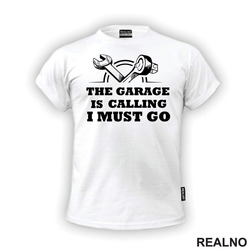 The Garage Is Calling. I Must Go - Radionica - Majstor - Majica