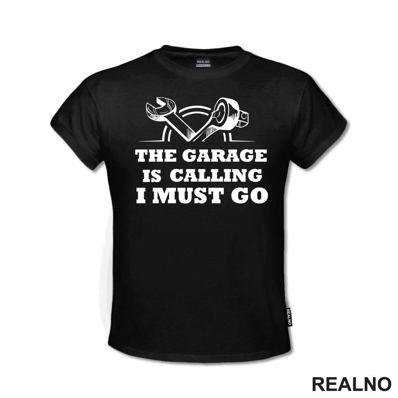 The Garage Is Calling. I Must Go - Radionica - Majstor - Majica