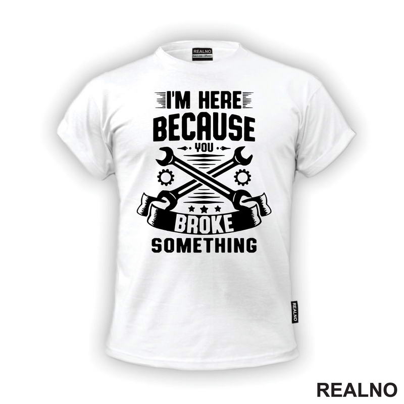 I'm Here Because You Broke Something - Stars - Radionica - Majstor - Majica