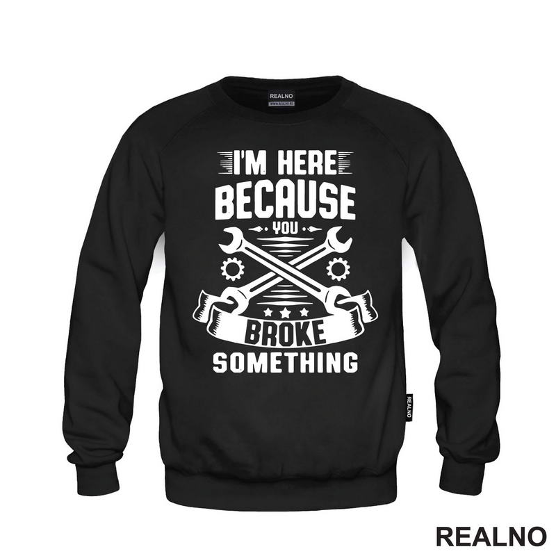 I'm Here Because You Broke Something - Stars - Radionica - Majstor - Majica