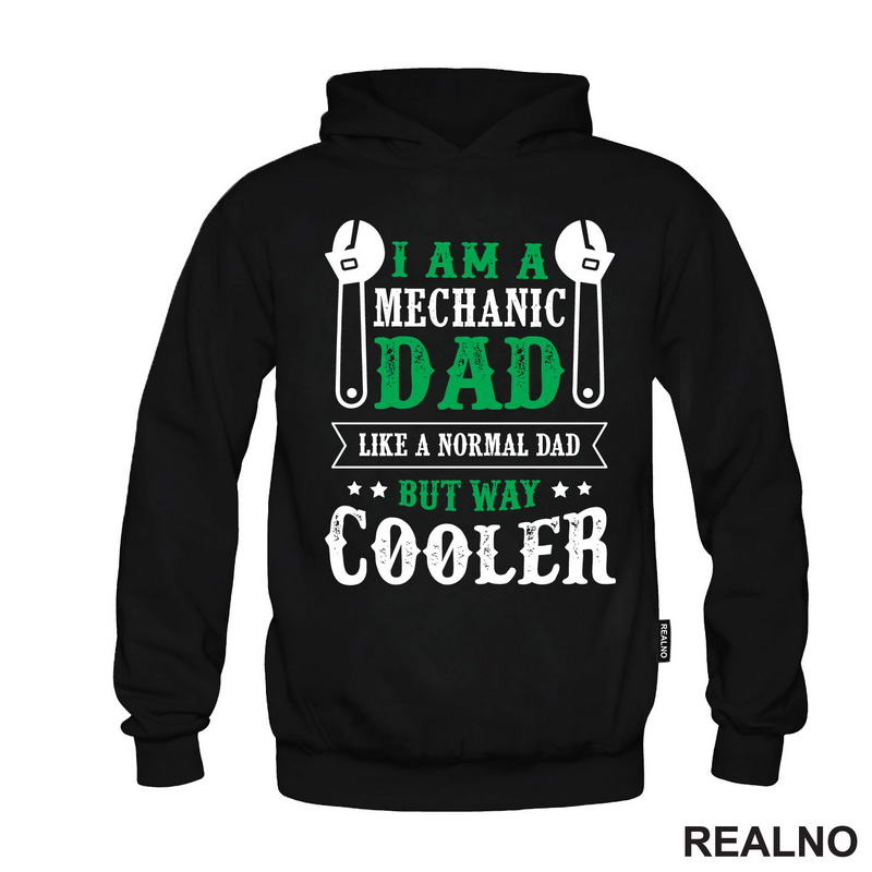 I Am A Mechanic Dad, Like A Normal Dad But Way Cooler - Radionica - Majstor - Majica