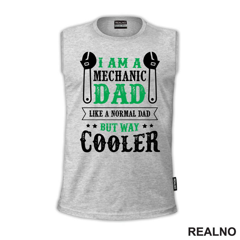 I Am A Mechanic Dad, Like A Normal Dad But Way Cooler - Radionica - Majstor - Majica