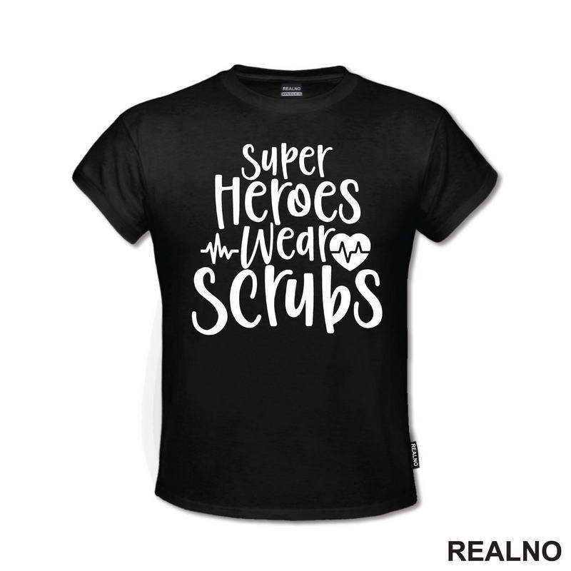 Super Heroes Wear Scrubs - Quotes - Majica