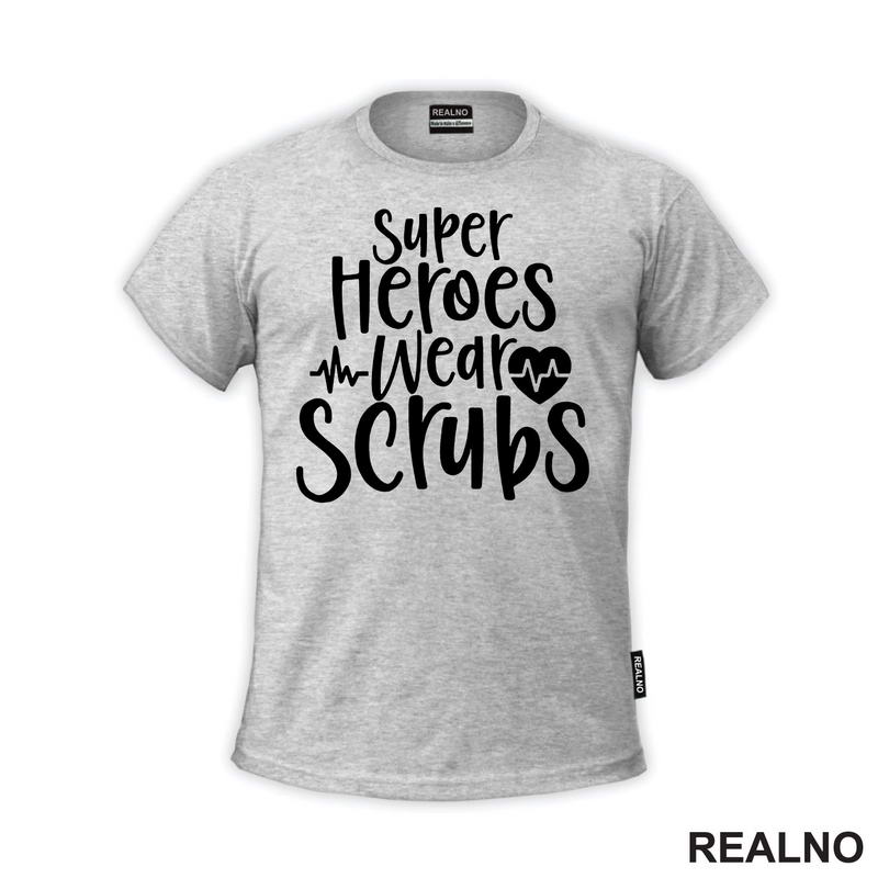 Super Heroes Wear Scrubs - Quotes - Majica