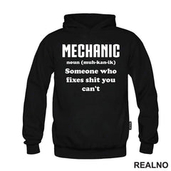 Mechanic - noun (muc-kan-ik) Someone Who Fixes Shit You Can't - Radionica - Majstor - Majica